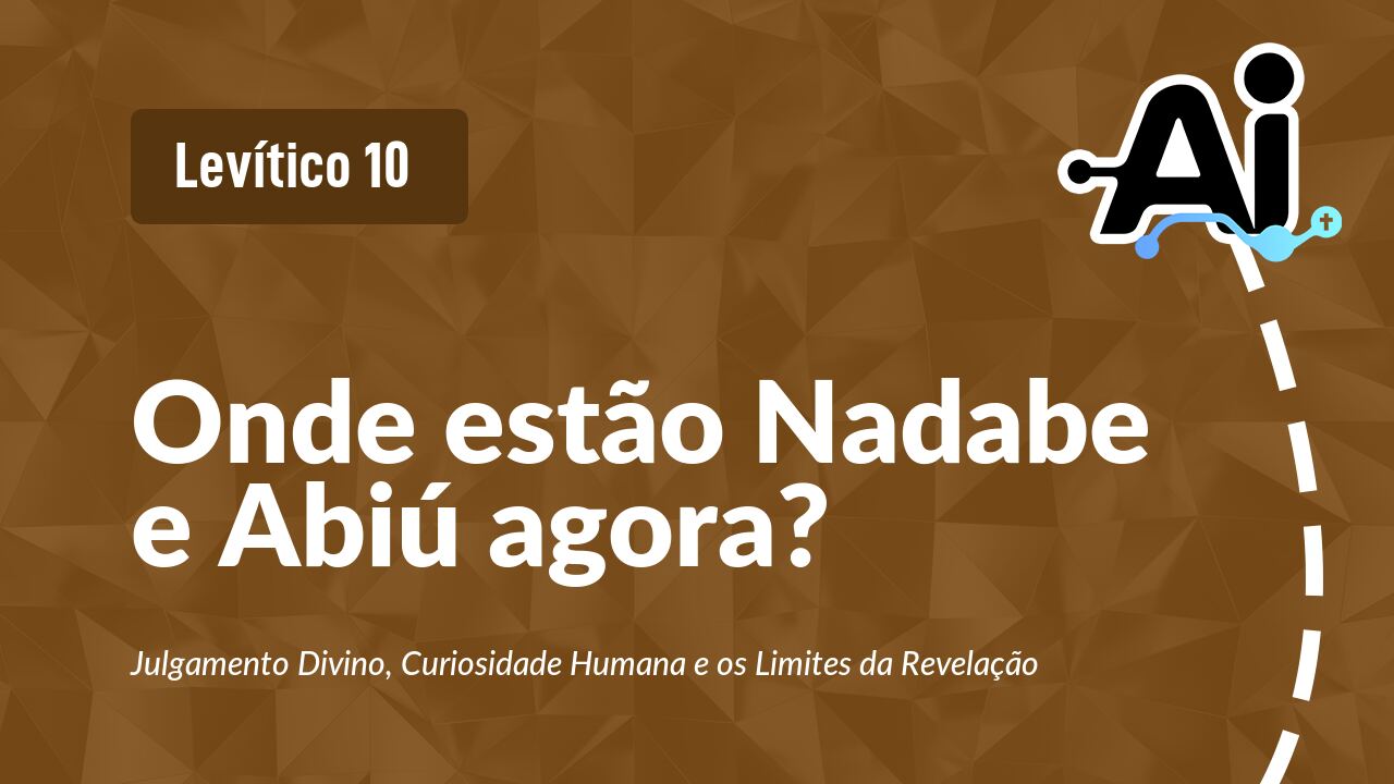 Onde estão Nadabe e Abiú agora?