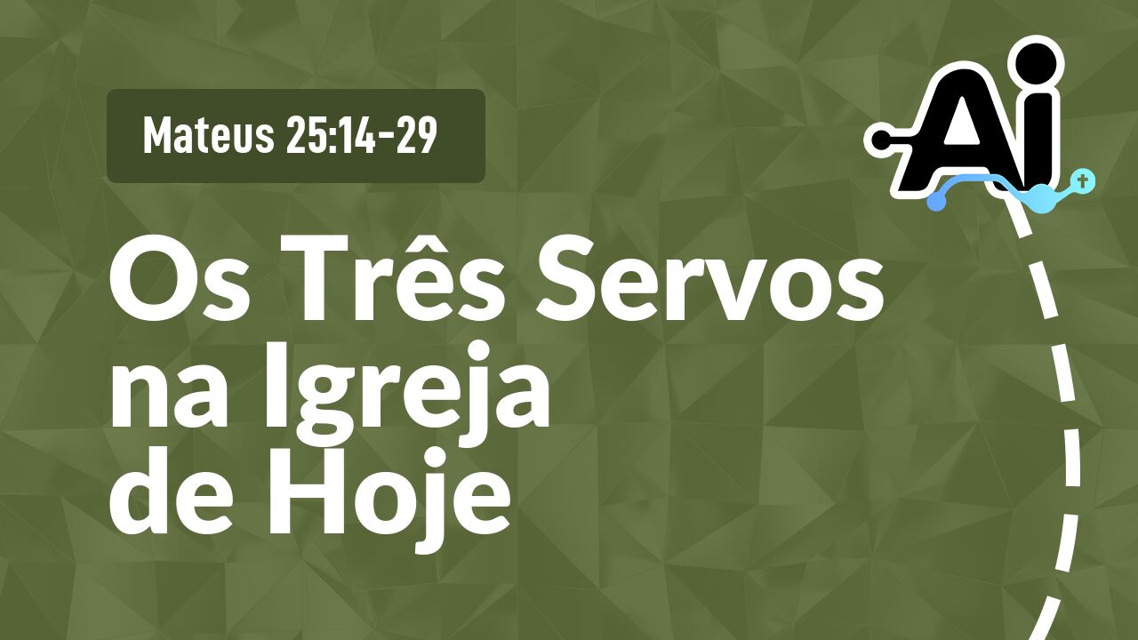 Os Três Servos na Igreja de Hoje