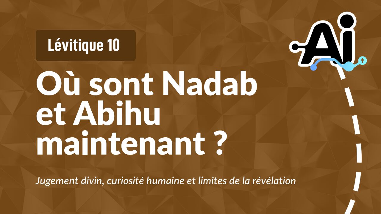 Où sont Nadab et Abihu maintenant ?