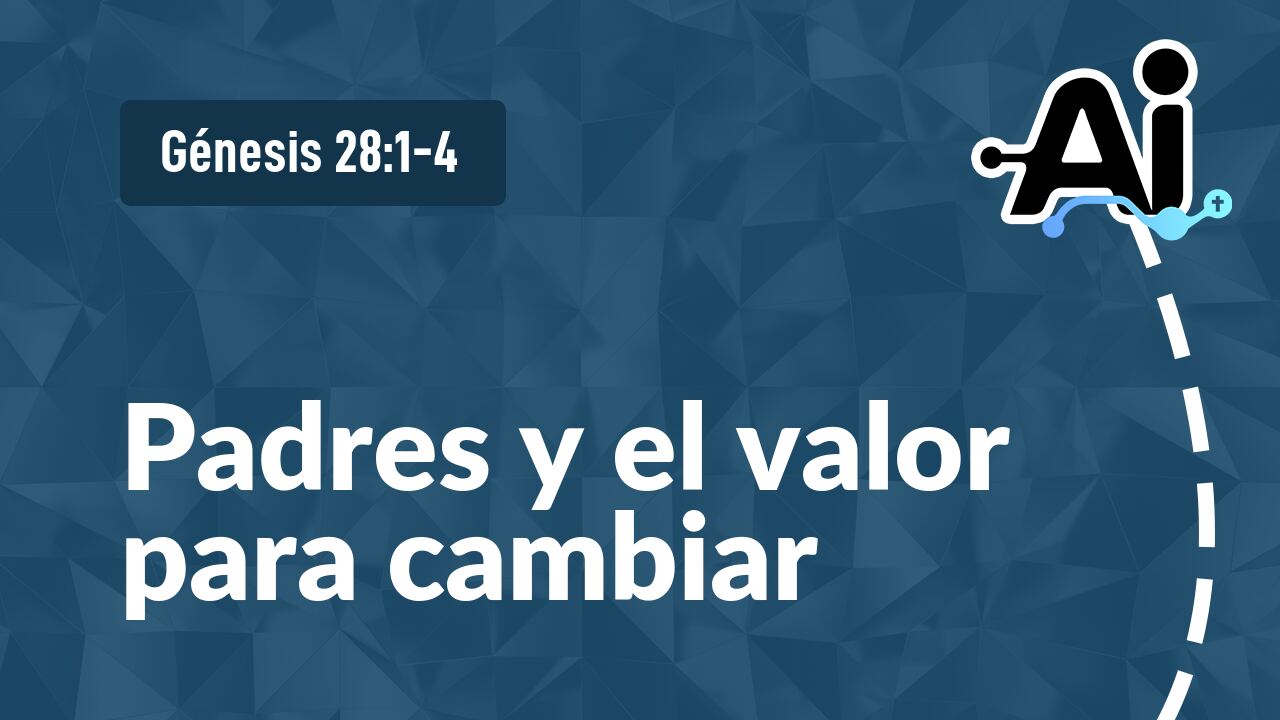 Padres y el valor para cambiar