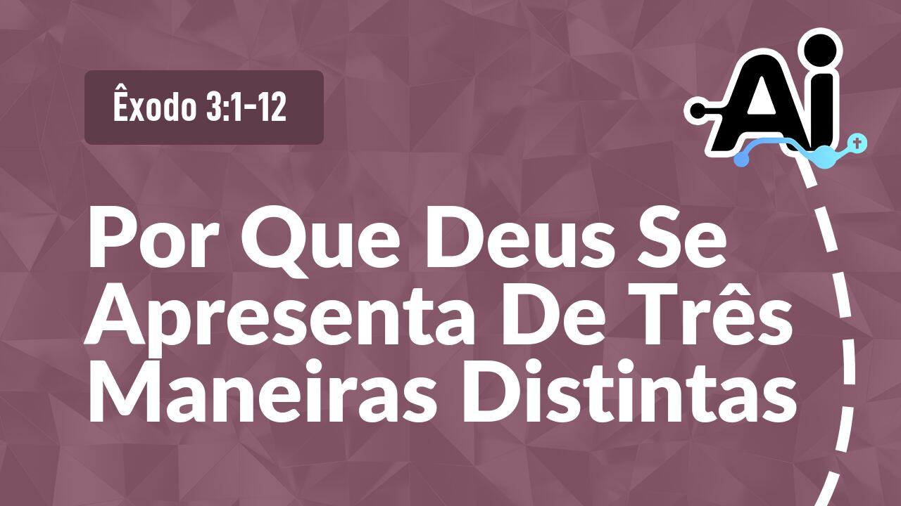 Por Que Deus Se Apresenta De Três Maneiras Distintas