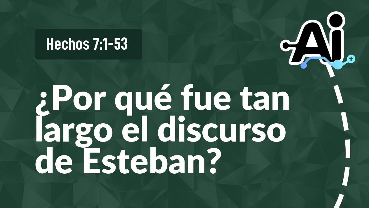 ¿Por qué fue tan largo el discurso de Esteban?