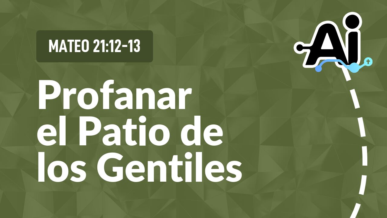 Profanar el Patio de los Gentiles