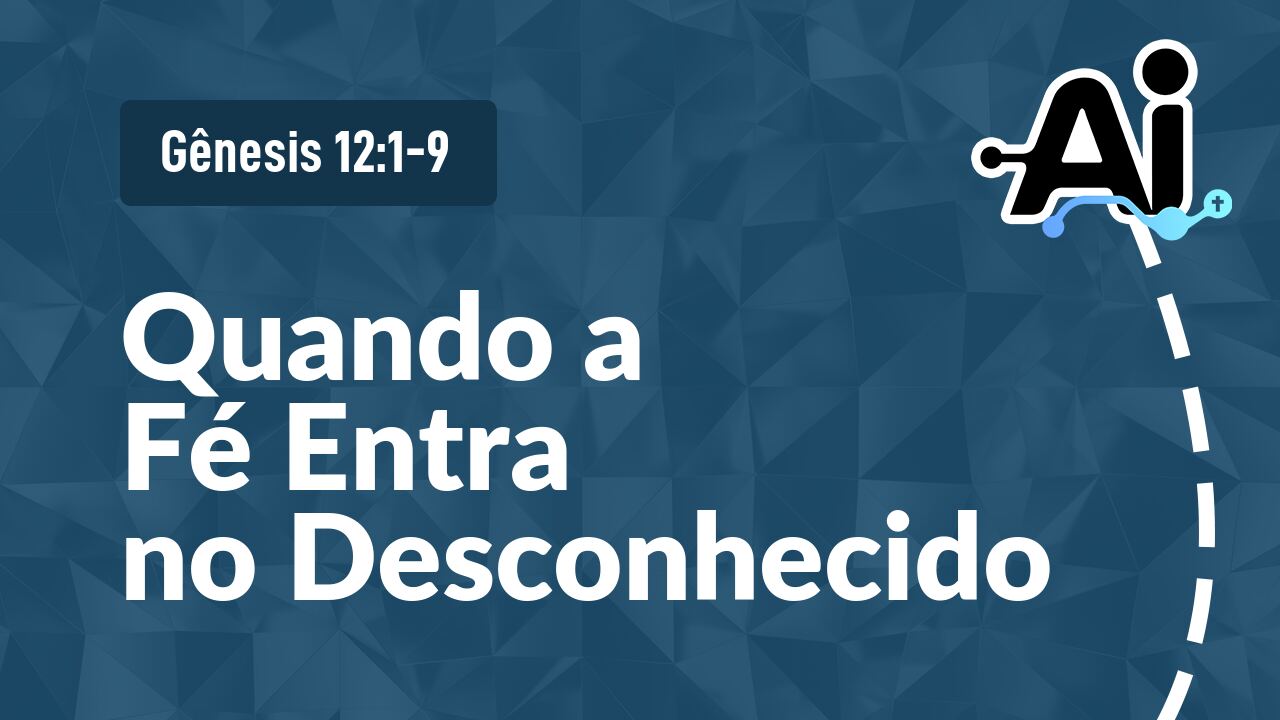 Quando a Fé Entra no Desconhecido