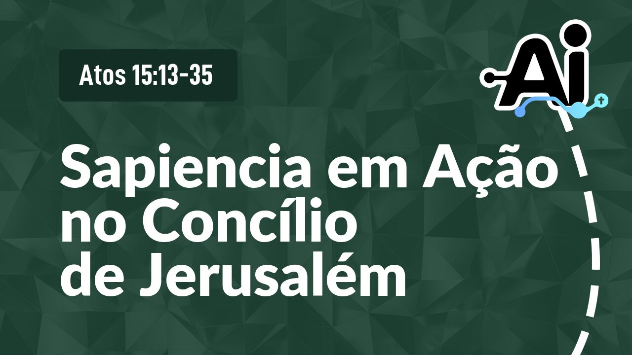 Sapiencia em Ação no Concílio de Jerusalém