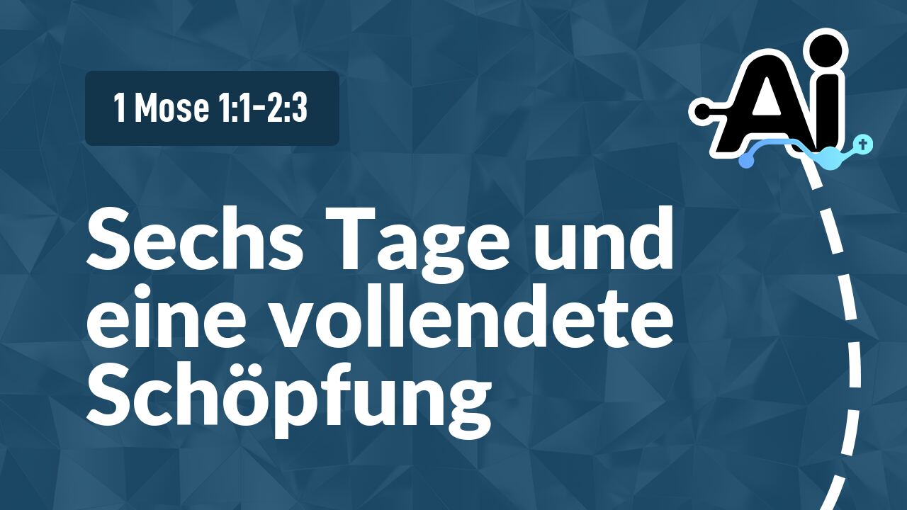 Sechs Tage und eine vollendete Schöpfung