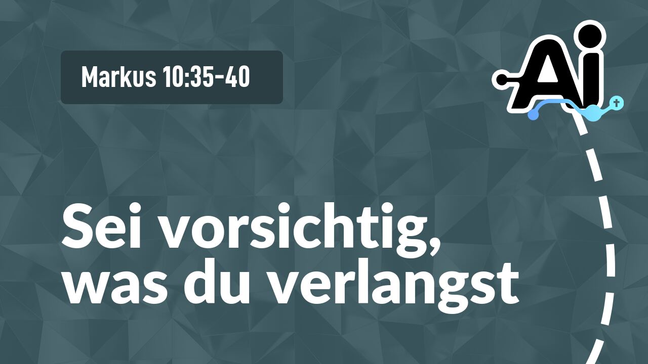 Sei vorsichtig, was du verlangst