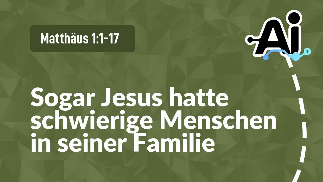 Sogar Jesus hatte schwierige Menschen in seiner Familie