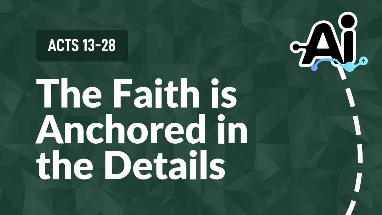 The Faith is Anchored in the Details