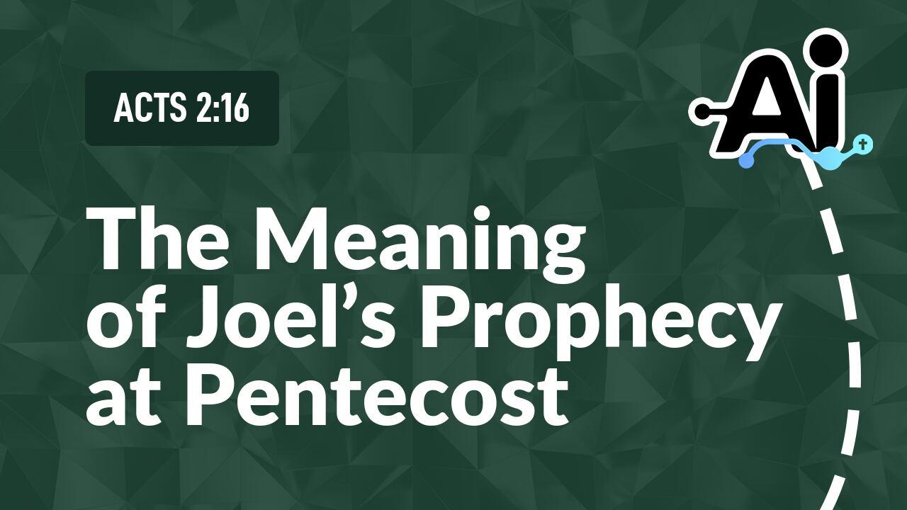 The Meaning of Joel's Prophecy at Pentecost