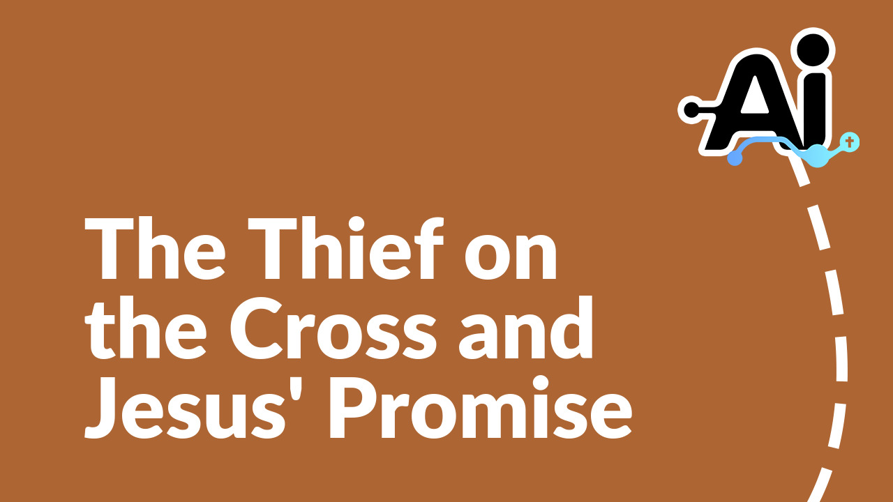 The Thief on the Cross and Jesus' Promise