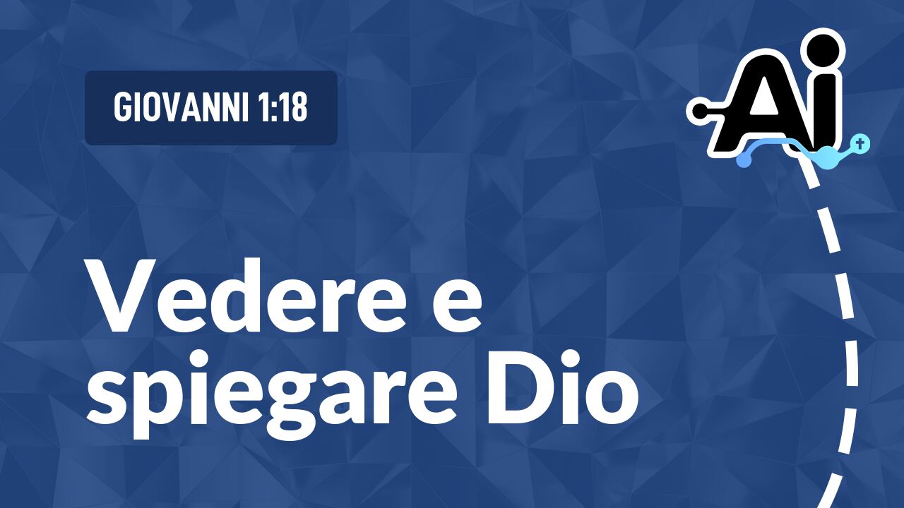 Vedere e spiegare Dio