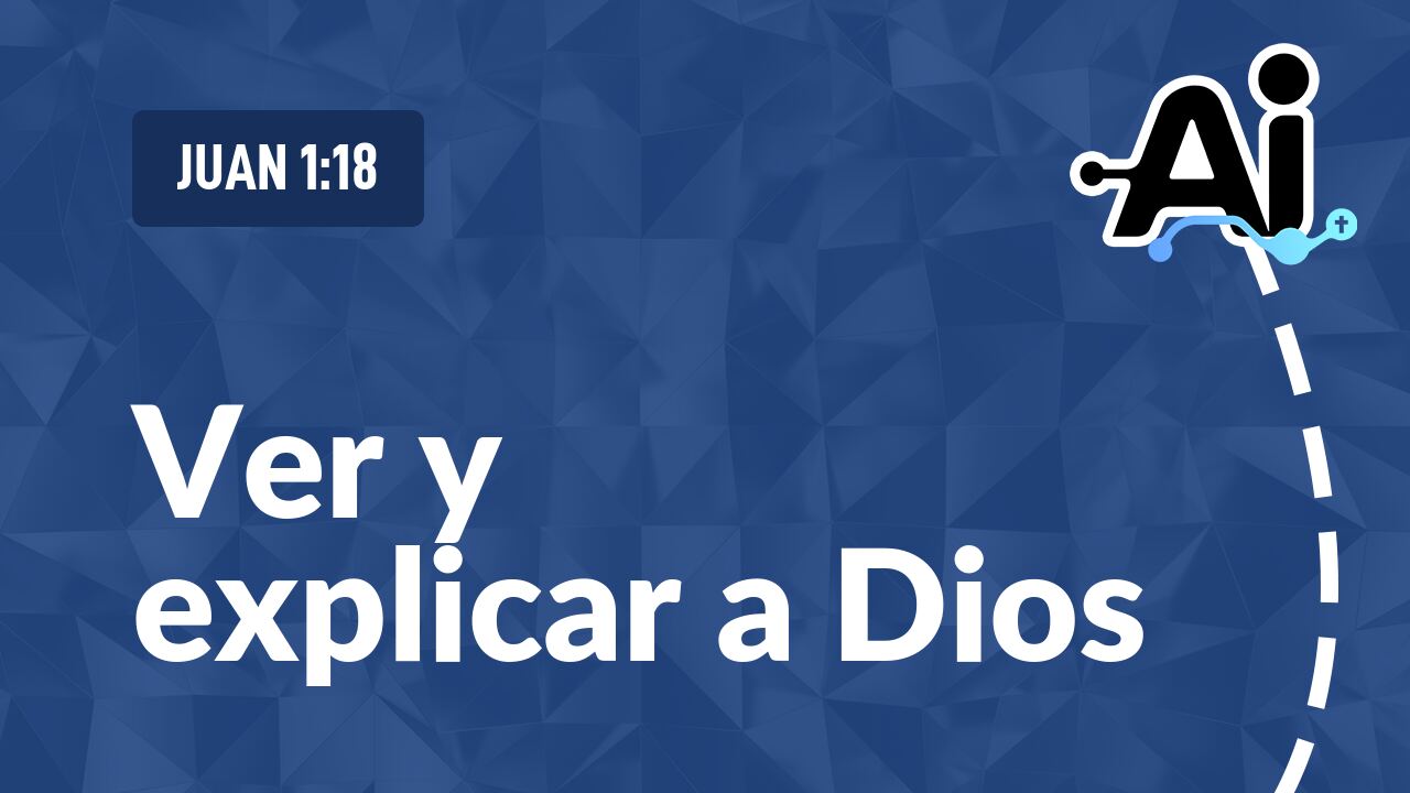 Ver y explicar a Dios