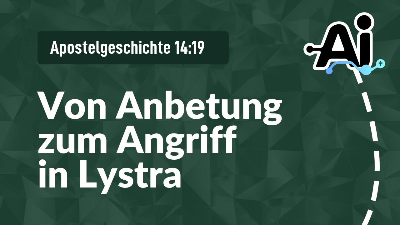 Von Anbetung zum Angriff in Lystra