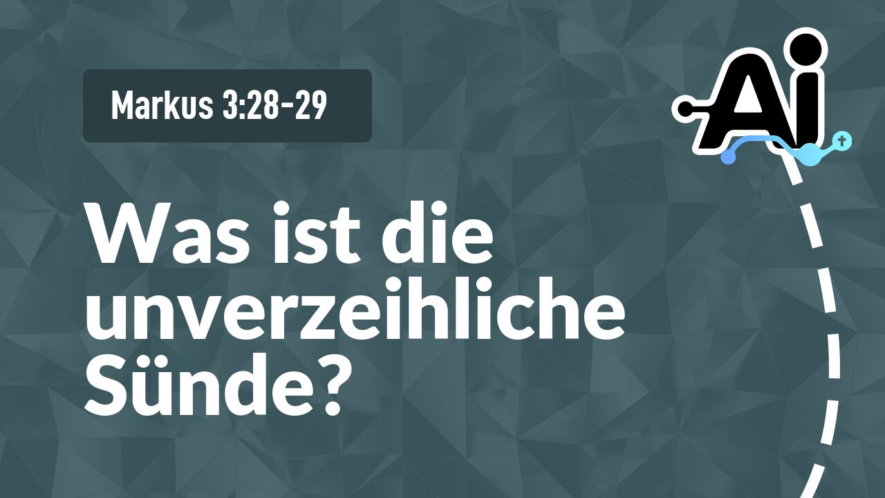 Was ist die unverzeihliche Sünde?