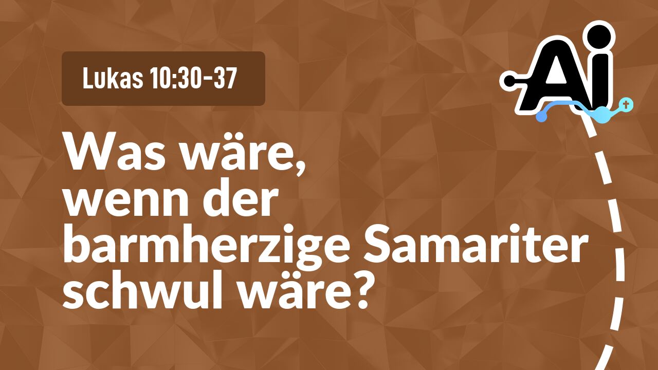 Was wäre, wenn der barmherzige Samariter schwul wäre?