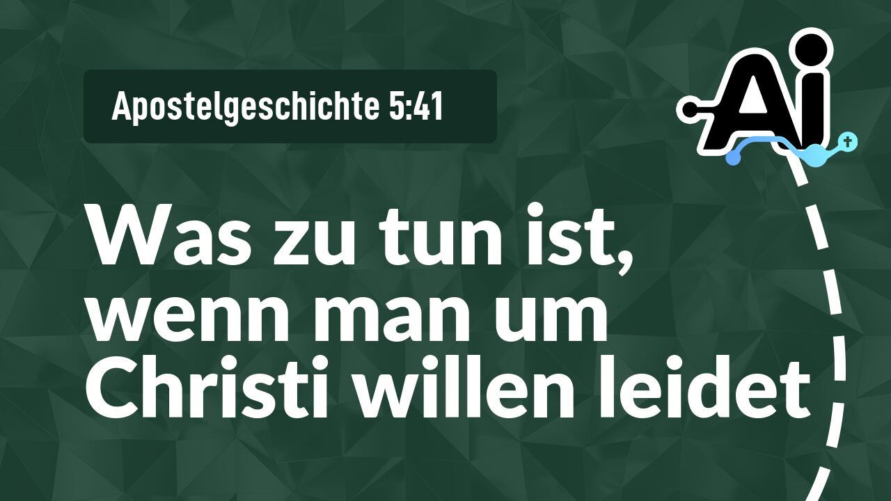 Was zu tun ist, wenn man um Christi willen leidet