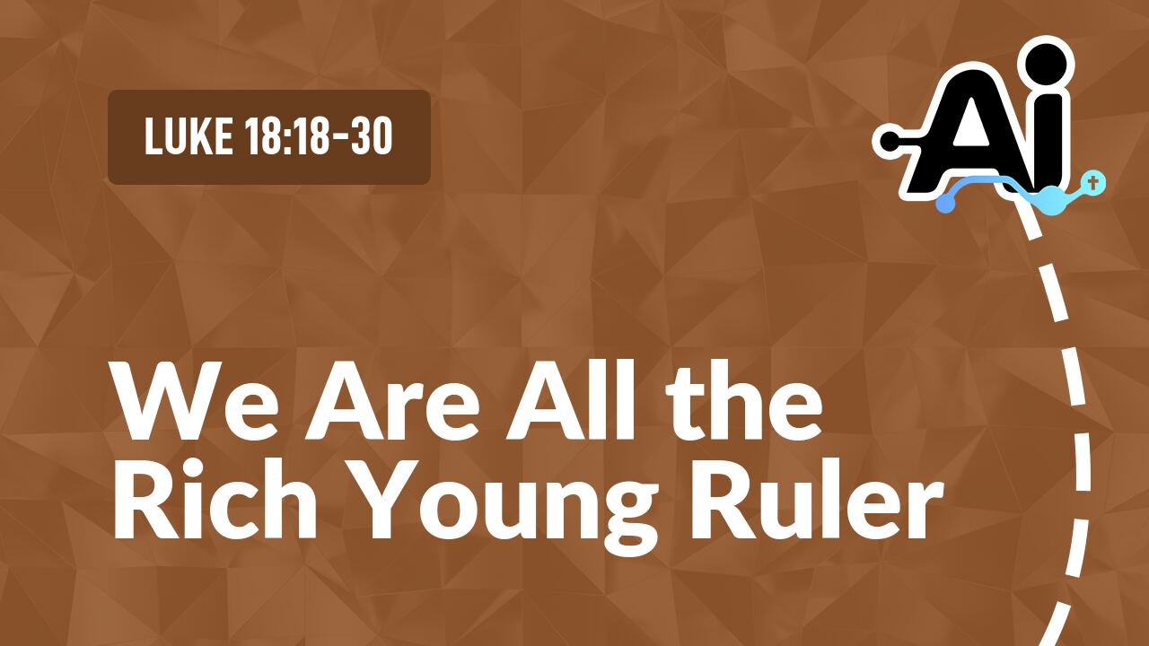 We Are All the Rich Young Ruler