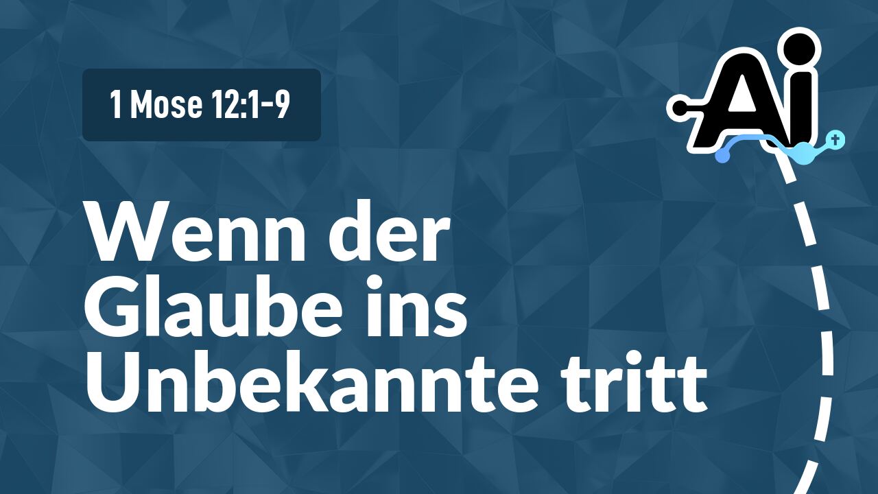 Wenn der Glaube ins Unbekannte tritt