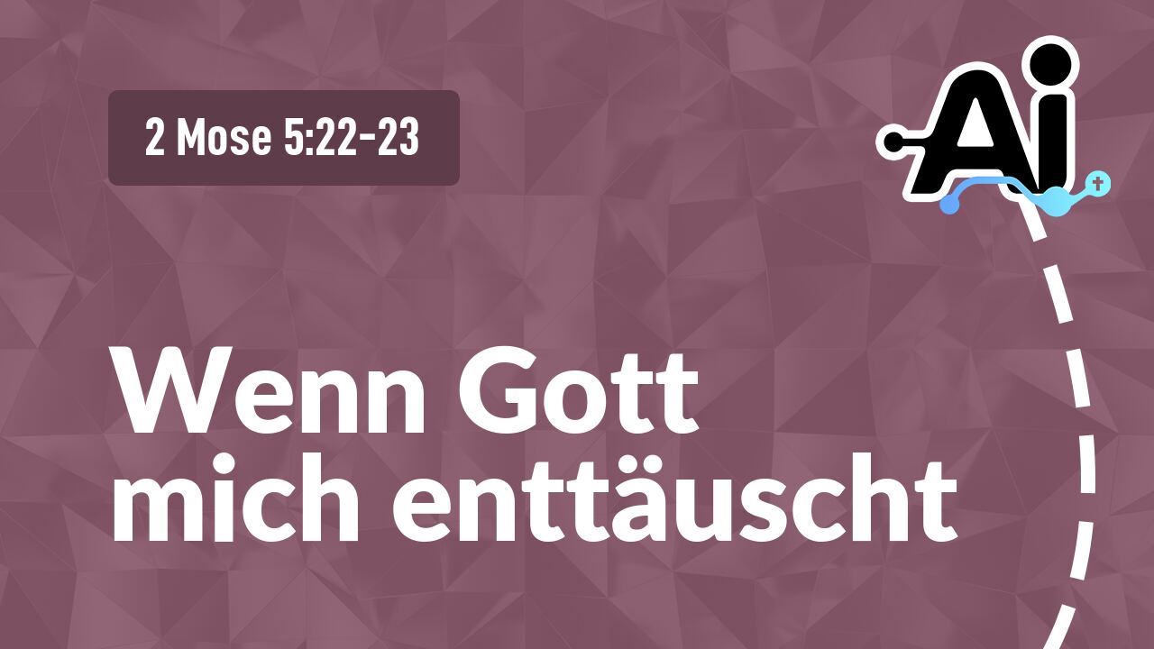 Wenn Gott mich enttäuscht