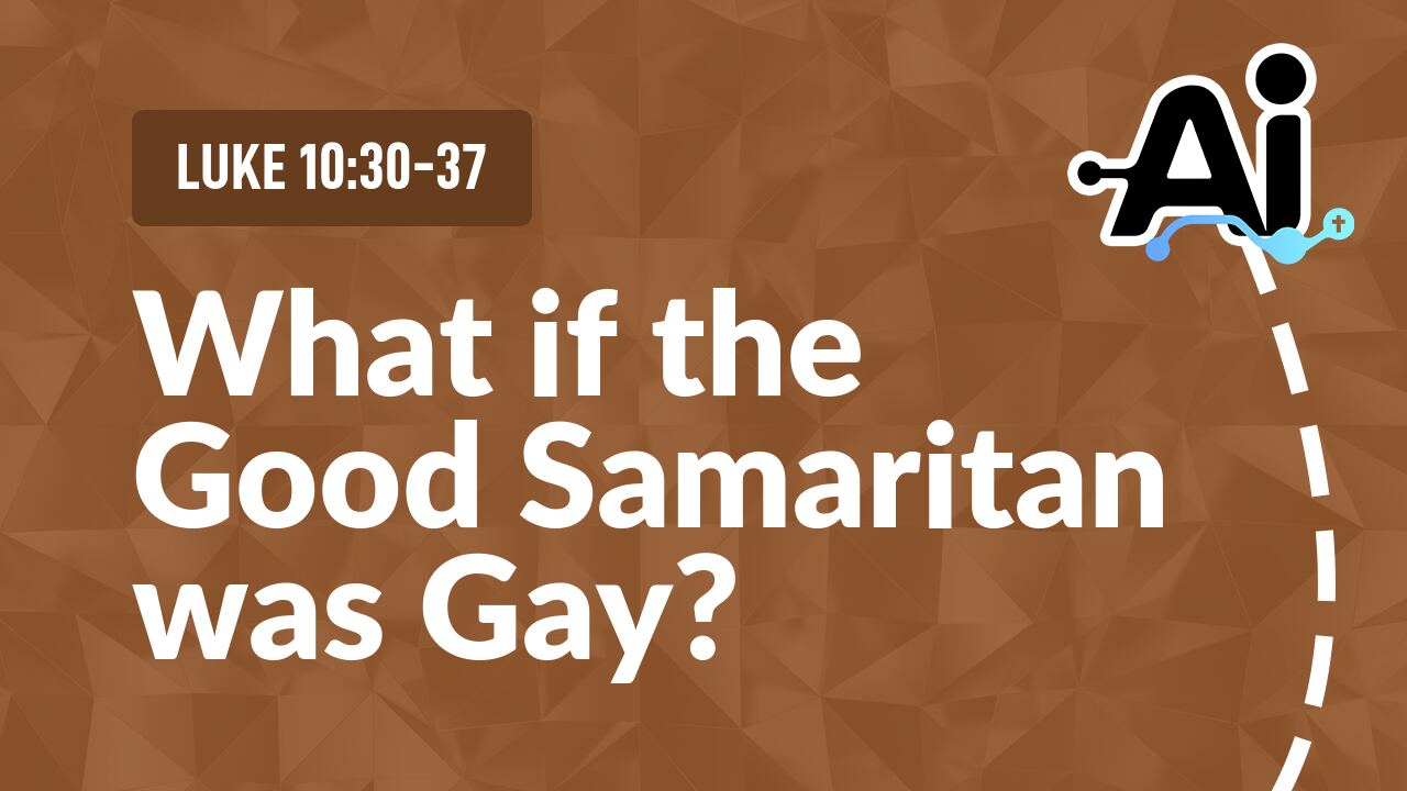 What if the Good Samaritan was Gay?
