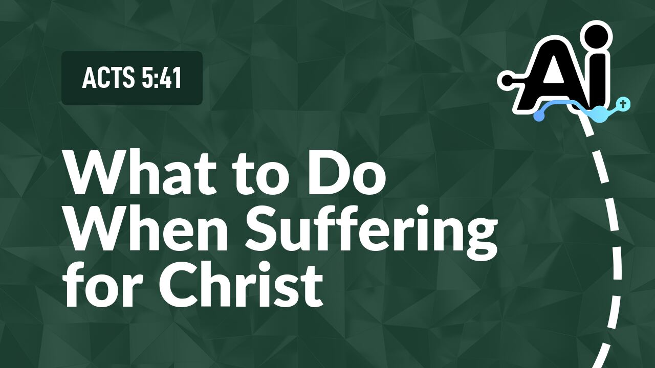 What to Do When Suffering for Christ