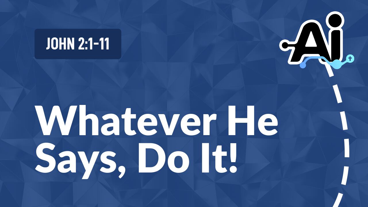 Whatever He Says, Do It!