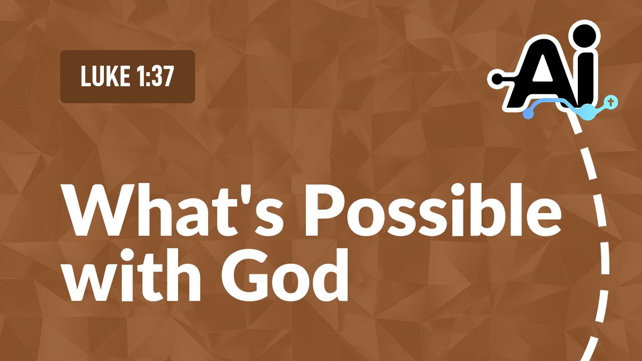 What's Possible with God
