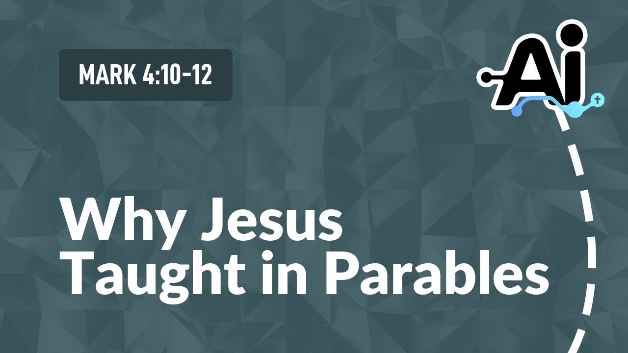 Why Jesus Taught in Parables