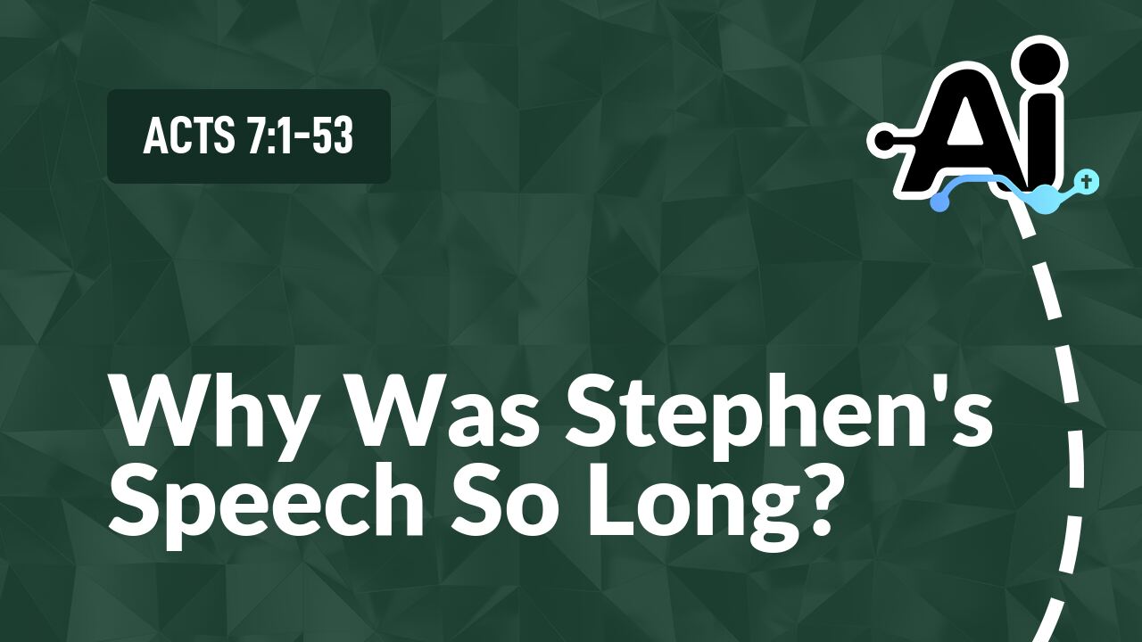 Why Was Stephen's Speech So Long?