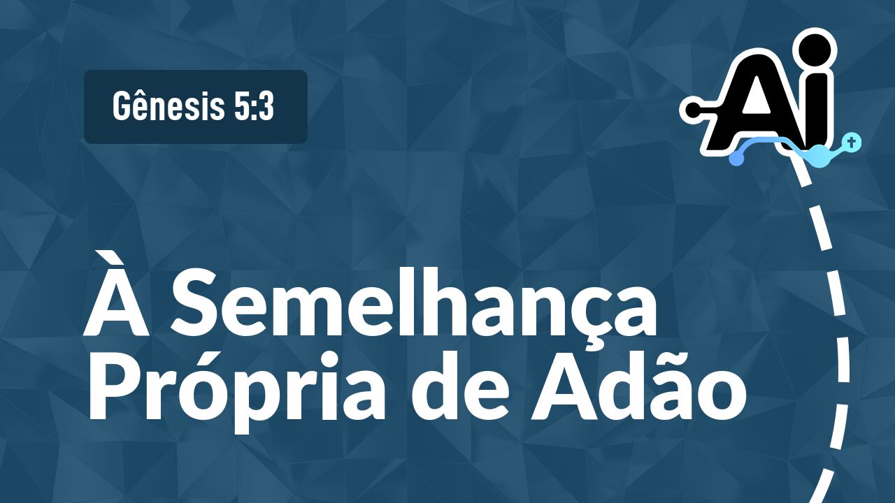 À Semelhança Própria de Adão