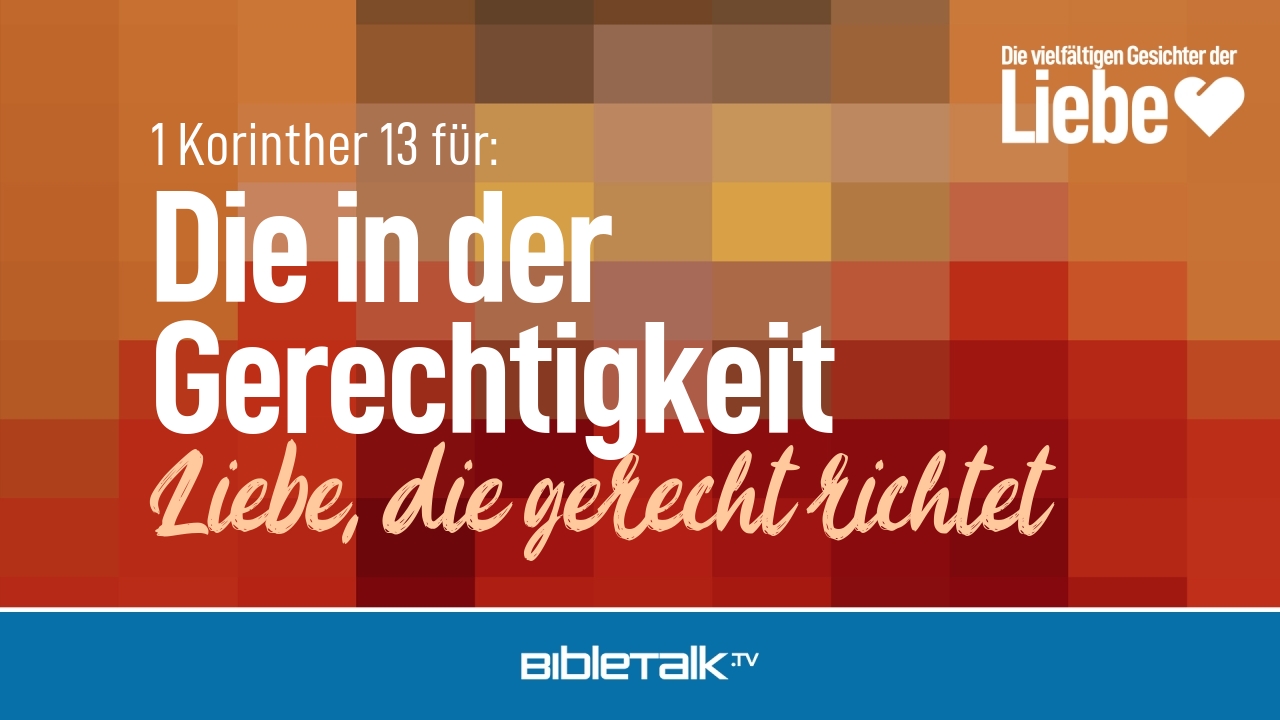 Liebe, die gerecht richtet