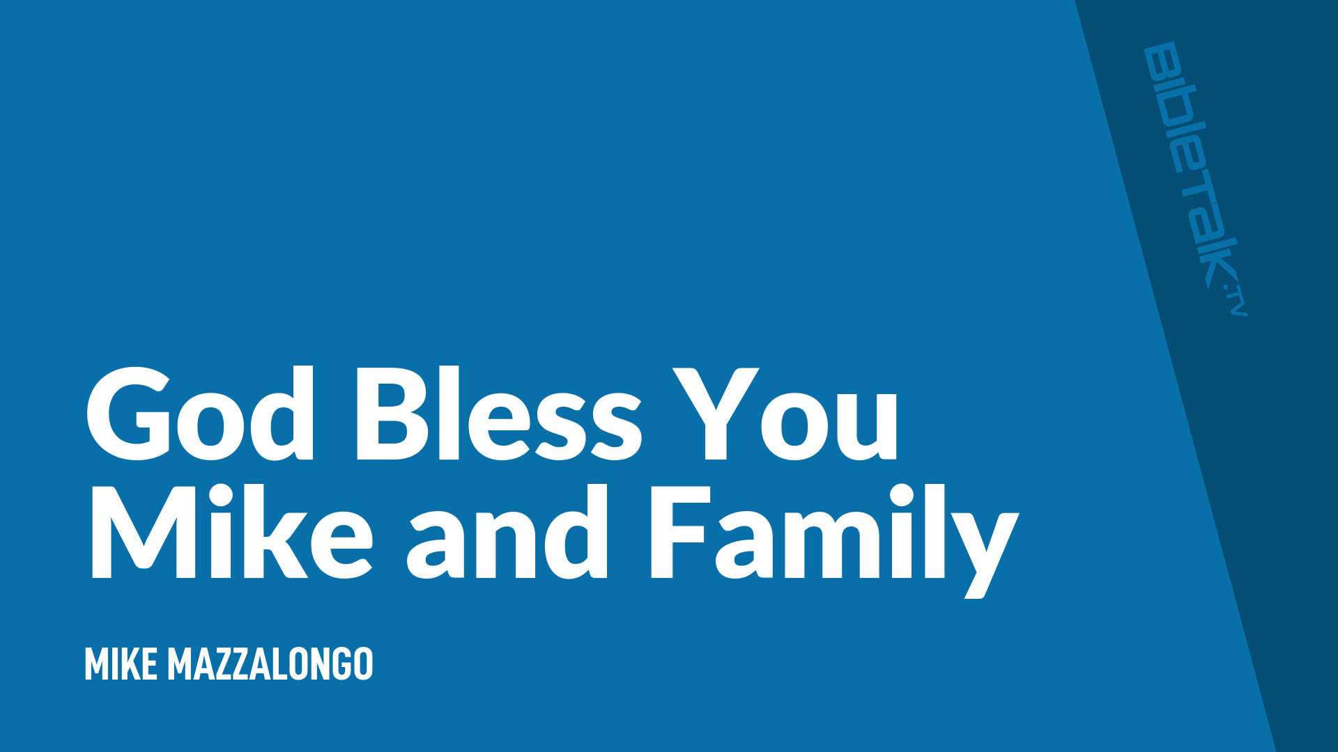 God Bless You - Mike and Family