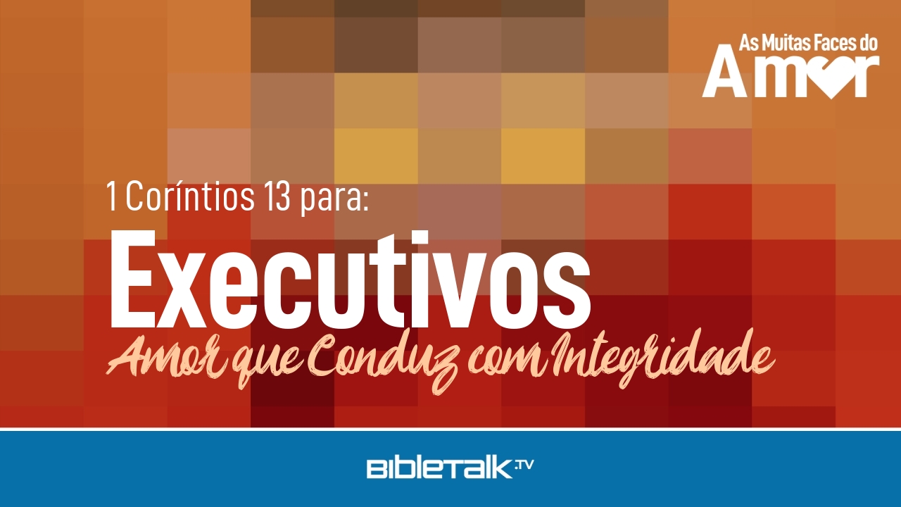 Amor que Conduz com Integridade