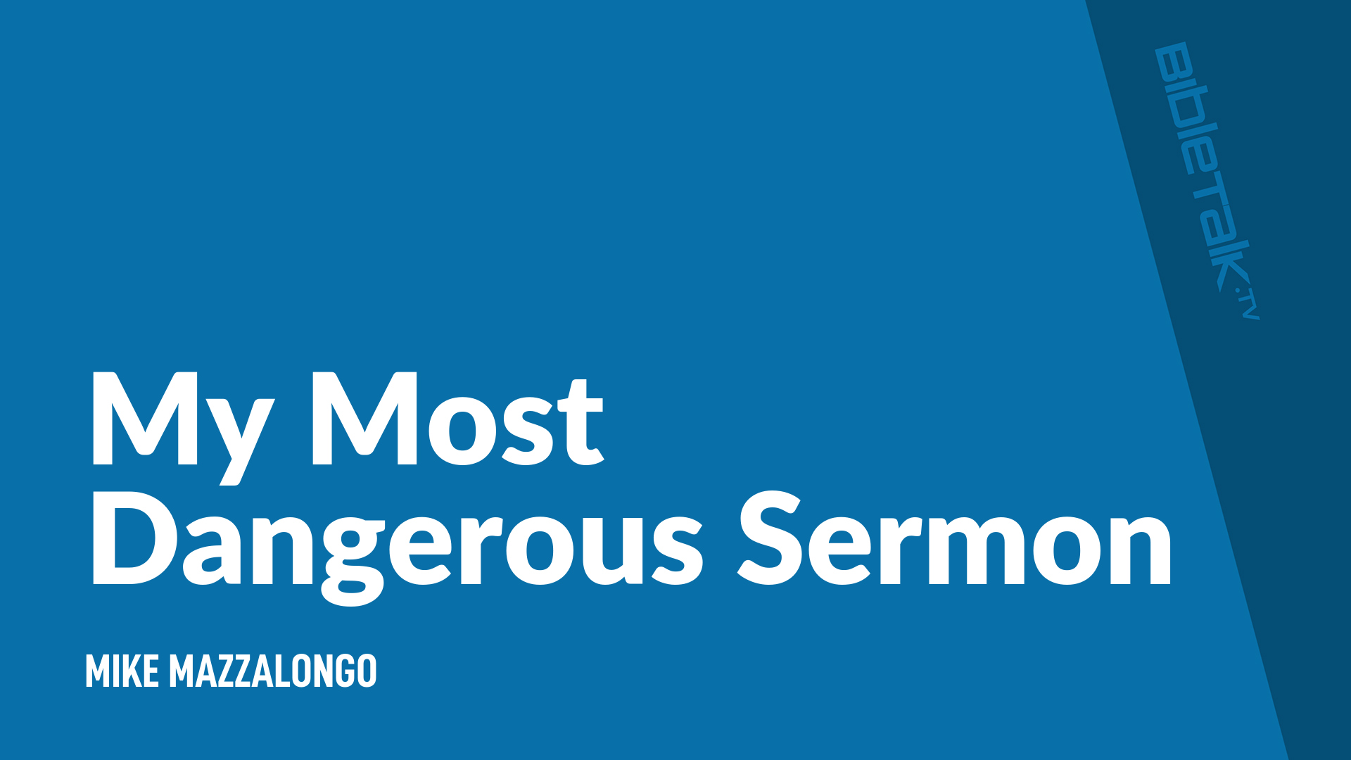 My Most Dangerous Sermon