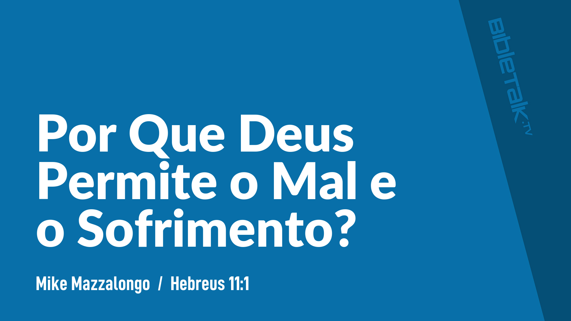 Por Que Deus Permite o Mal e o Sofrimento?